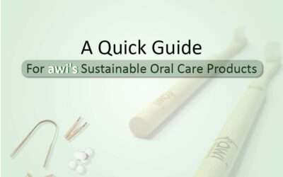 A quick guide for awi’s Sustainable oral care products